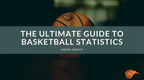 The Ultimate Guide to Basketball Statistics .